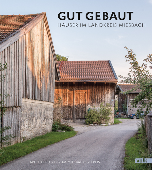 Gut Gebaut. Häuser im Landkreis Miesbach